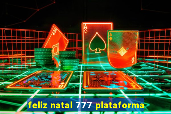 feliz natal 777 plataforma